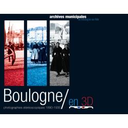 Boulogne en 3D - Photographies stéréoscopie 1890-1930